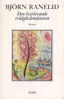 Den &ouml;verlevande tr&auml;dg&aring;rdsm&auml;staren : [roman]