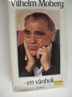 Vilhelm Moberg - en v&auml;nbok
