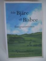 Fr&aring;n Bj&auml;re till Bisbee : emigrantminnen