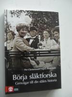 B&ouml;rja sl&auml;ktforska : genv&auml;gar till din sl&auml;kts historia