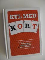 Kul med kort : en komplett guide till 52 kortspel, 52 f&auml;rdigheter, 52 kortkonster