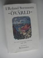 I Roland Svenssons &ouml;v&auml;rld : ett urval ur hundra dagb&ouml;cker 1946-1960