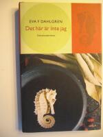 Det h&auml;r &auml;r inte jag : en dokument&auml;rroman