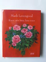 Rosor, min k&auml;ra, bara rosor