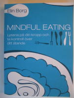 Mindful eating : lyssna p&aring; din kropp och ta kontroll &ouml;ver ditt &auml;tande
