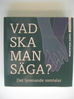 Vad ska man s&auml;ga? - Det lyssnande samtalet