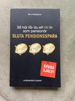 S&aring; h&auml;r f&aring;r du ett rikt liv som pension&auml;r : sluta pensionsspara!