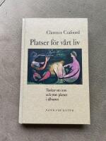 Platser f&ouml;r v&aring;rt liv : tankar om inre och yttre platser i tillvaron