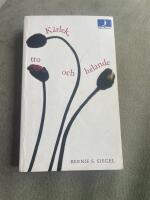 K&auml;rlek, tro och helande : att kommunicera med sin kropp, sluta fred med sitt jag och finna v&auml;gen till ett helat liv