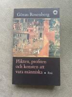 Plikten, profiten och konsten att vara m&auml;nniska : ess&auml;