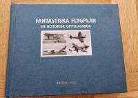 Fantastiska flygplan : en historisk uppslagsbok