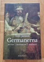 Germanerna : myten, historien, spr&aring;ken