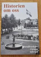 Historien om oss. Metallverkare i kropp och sj&auml;l. 
