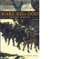 Karl XII:s d&ouml;d : g&aring;tans l&ouml;sning