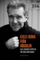 Kjelle Berka fr&aring;n H&ouml;gdalen : Kjell Bergqvist ber&auml;ttar f&ouml;r Hans Christiansen