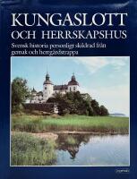 Kungaslott och herrskapshus : svensk historia personligt skildrad fr&aring;n gemak och herrg&aring;rdstrappa