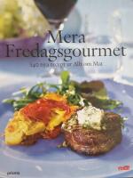 Mera Fredagsgourmet - 140 nya recept ur Allt om mat