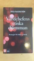 V&aring;rdchefens etiska dilemman : Strategier f&ouml;r b&auml;ttre praktik