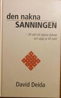 Den nakna sanningen : 39 s&auml;tt att &ouml;ppna hj&auml;rtat och s&auml;ga ja till nuet