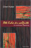 Att lida &auml;r valfritt : en buddhistisk v&auml;gledning