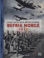 Befria Norge 1945 - Sverige som bas f&ouml;r de allierades bombflyg