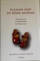 Flickan med de r&ouml;da skorna : ber&auml;ttelsen om Hannah, min &auml;lskade flicka som dog i cancer