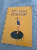 Senso-motorisk tr&auml;ning : [f&ouml;r barn med motoriska-perceptuella sv&aring;righeter]
