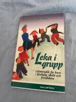 Leka i grupp : Lekmetodik f&ouml;r barn i f&ouml;rskola, skola och fritidsh