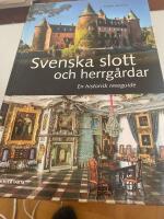 Svenska slott och herrg&aring;rdar : En historisk reseguide