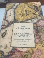 Den gl&ouml;mda historien - om svenska &ouml;den och &auml;ventyr i &ouml;ster under tusen &aring;r