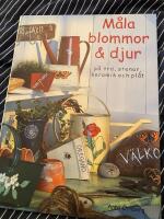 M&aring;la blommor & djur - [p&aring; tr&auml;, stenar, keramik och pl&aring;t]