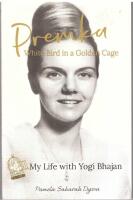 Premka - white bird in a golden cage : my life with Yogi Bhajan