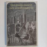 Det gamla museet och utst&auml;llningarna : en konstbok fr&aring;n Nationalmuseum
