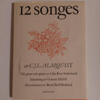 12 Songes av CJL Almquist, till gitarr och piano av Lille Bror S&ouml;derlund, ill av Bertil Bull Hedlund 
