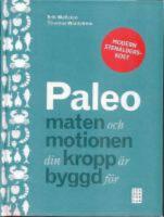Paleo : maten och motionen din kropp &auml;r byggd f&ouml;r