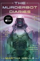 Murderbot Diaries 1 : All Systems Red + Artificial Condition