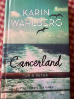 Cancerland - tur & retur : livet som l&auml;kare och patient