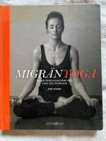 Migr&auml;nyoga : bli fri fr&aring;n huvudv&auml;rk med yoga & ayurveda