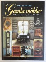 Gamla m&ouml;bler - m&ouml;belstilar och inredning i Sverige 1700-1950