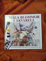 M&aring;la blommor i akvarell : palett, f&auml;rgblandningar, komposition, akvarellteknik steg f&ouml;r steg