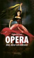 Opera : d&ouml;d, d&aring;rar och doktorer