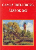 Gamla Treleborg - &Aring;rsbok 2000, fyrtiofj&auml;rde &aring;rg&aring;ngen