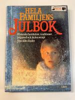 Hela familjens julbok : [klassiska ber&auml;ttelser, traditioner, julpyssel och l&auml;ckra recept fr&aring;n olika l&auml;nder]