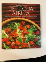 Det goda Afrika : afrikanska kokboken : en kokbok