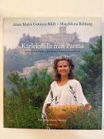 K&auml;rleksfullt fr&aring;n Parma - m&auml;nniskorna, maten, traditionerna