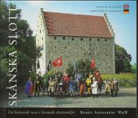 Sk&aring;nska slott : en historisk resa i levande slottsmilj&ouml;