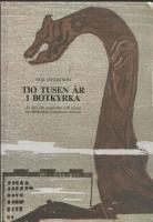 Tio tusen &aring;r i Botkyrka : en bok f&ouml;r ungdomar och vuxna om Botkyrkas intressanta historia