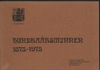 HUNDRAÅRSMINNEN 1875-1975. Malmköping. Högre folkskolan, kommunala mellanskolan,samrealskolan och grundskolan