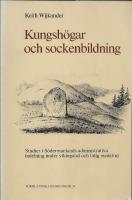 Kungsh&ouml;gar och sockenbildning : studier i S&ouml;dermanlands administrativa indelning under vikingatid och tidig medeltid