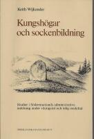 Kungsh&ouml;gar och sockenbildning : studier i S&ouml;dermanlands administrativa indelning under vikingatid och tidig medeltid